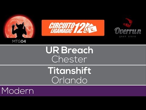 [GAMEPLAY - Modern - CLM12] UR Breach vs Titanshift (Etapa 1 - Rodada 2)