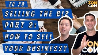 ZC 79 - Selling the Biz Part 2: How to Sell Your Business?