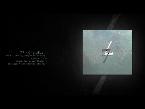 Tomiko / Zbylu - Chciałbym ft. Justyna Kusmierczyk, Krasa, Chaszysz, Anioł, Stronger
