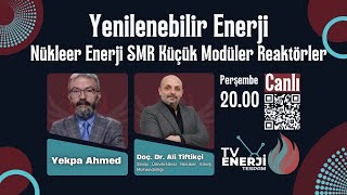 Yenilenebilir Enerji I Nükleer Enerji SMR Küçük Modüler Reaktörler