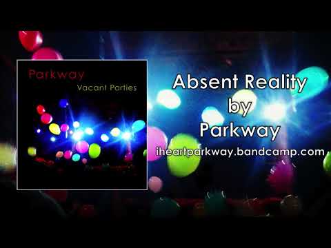 PARKWAY -- "Absent Reality"