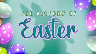 The History of Easter!