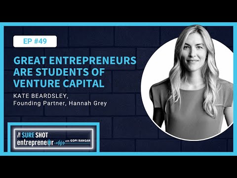 Episode 49: Great entrepreneurs are students of venture capital | Kate Beardsley