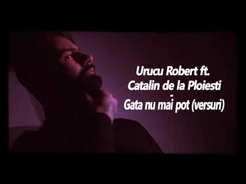 Urucu Robert si Catalin de la Ploiesti -Gata nu mai pot (Versuri)