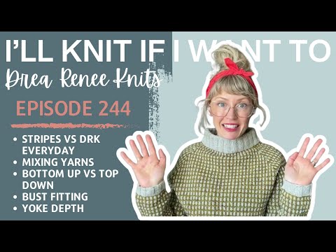 I’ll Knit If I Want To: Episode 244