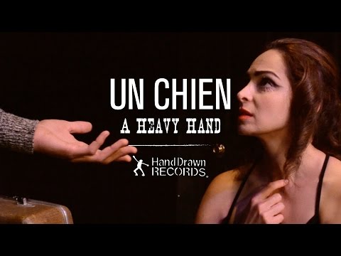 Un Chien - A Heavy Hand [Official Music Video]