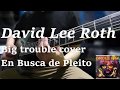 David Lee Roth Big trouble cover En Busca de Pleito