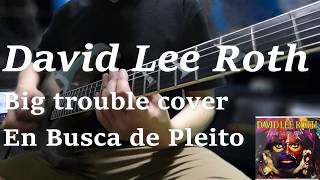 David Lee Roth Big trouble cover En Busca de Pleito