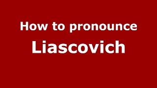 How to pronounce Liascovich
