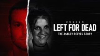 The Heartbreaking Story of Ashley Reeves: Betrayal, Survival, and Justice