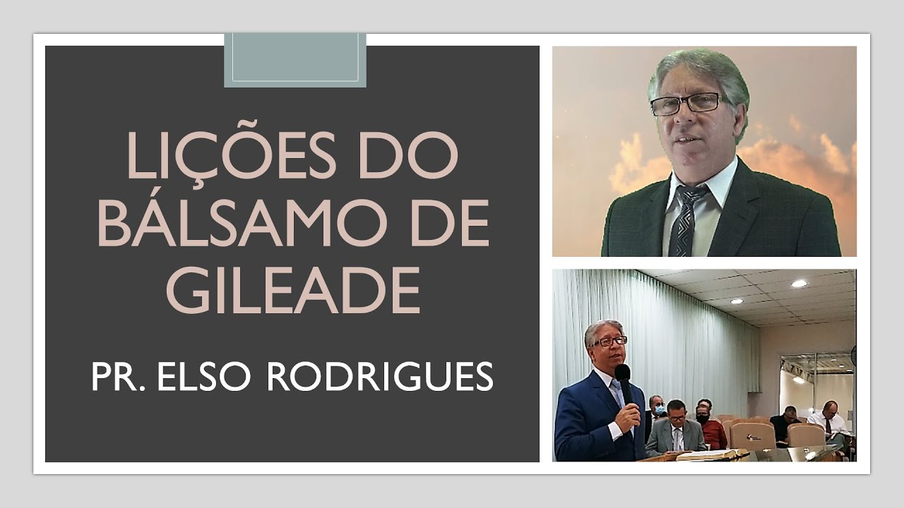 Pr. Elso Rodrigues - As Lições do Bálsamo de Gileade