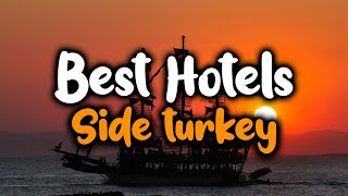 Best Hotels In Side - For Families, Couples, Work Trips, Luxury & Budget