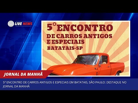Jornal da Manhã / 5º Encontro de Carros Antigos e Especiais em Batatais, São Paulo.