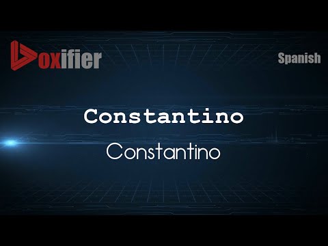 How to Pronounce Constantino (Constantino) in Spanish - Voxifier.com