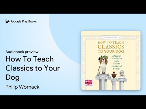 How To Teach Classics to Your Dog by Philip Womack · Audiobook preview