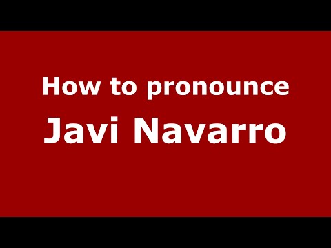 How to pronounce Javi Navarro (Spain/Spanish) - PronounceNames.com
