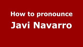 How to pronounce Javi Navarro