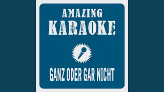 Ganz oder gar nicht (Karaoke Version) (Originally Performed By Wolfgang Petry)