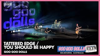 Goo Goo Dolls - Tattered Edge / You Should Be Happy /  Live in Melbourne, Australia