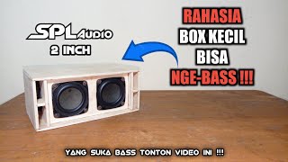 Download lagu MEMBUAT BOX SPL 2 INCH NGE-BASS ‼️BEDA DARI YANG LAIN 🔥 mp3