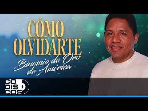 Como Olvidarte - Binomio de Oro de America