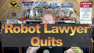 'Robot Lawyer' Quits