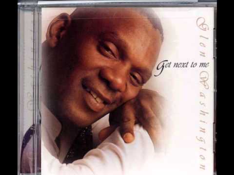 Glen Washington  - Get Next To Me