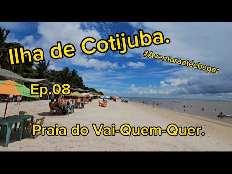 Ep08.Ilha de Cotijuba ( Praia do Vai-Quem-Quer ), como chegar?