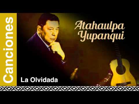 Atahualpa Yupanqui - La Olvidada