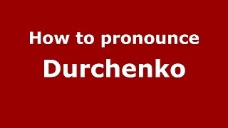How to pronounce Durchenko