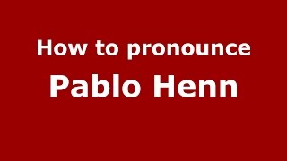 How to pronounce Pablo Henn