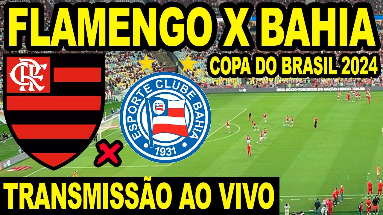 FLAMENGO X BAHIA AO VIVO DIRETO DO MARACANÃ - COPA DO BRASIL 2024 (JOGO DE VOLTA)