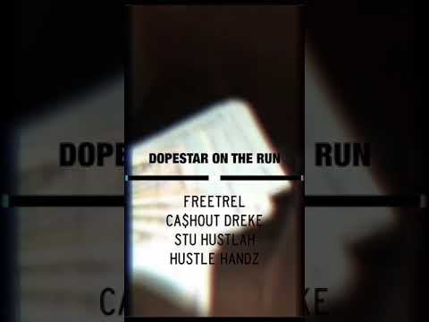 Hustle Handz x FreeTrel x Ca$hOut Dreke x Stu Hustlah - DopeStar On The Run