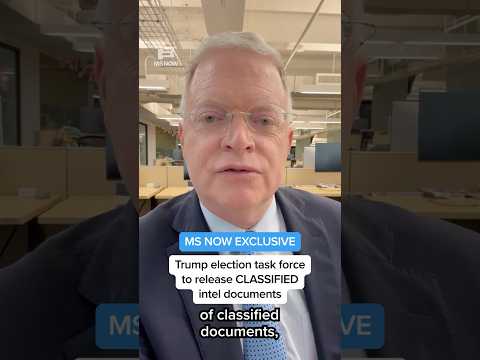 MS NOW EXCLUSIVE: Trump election task force to release CLASSIFIED intel documents