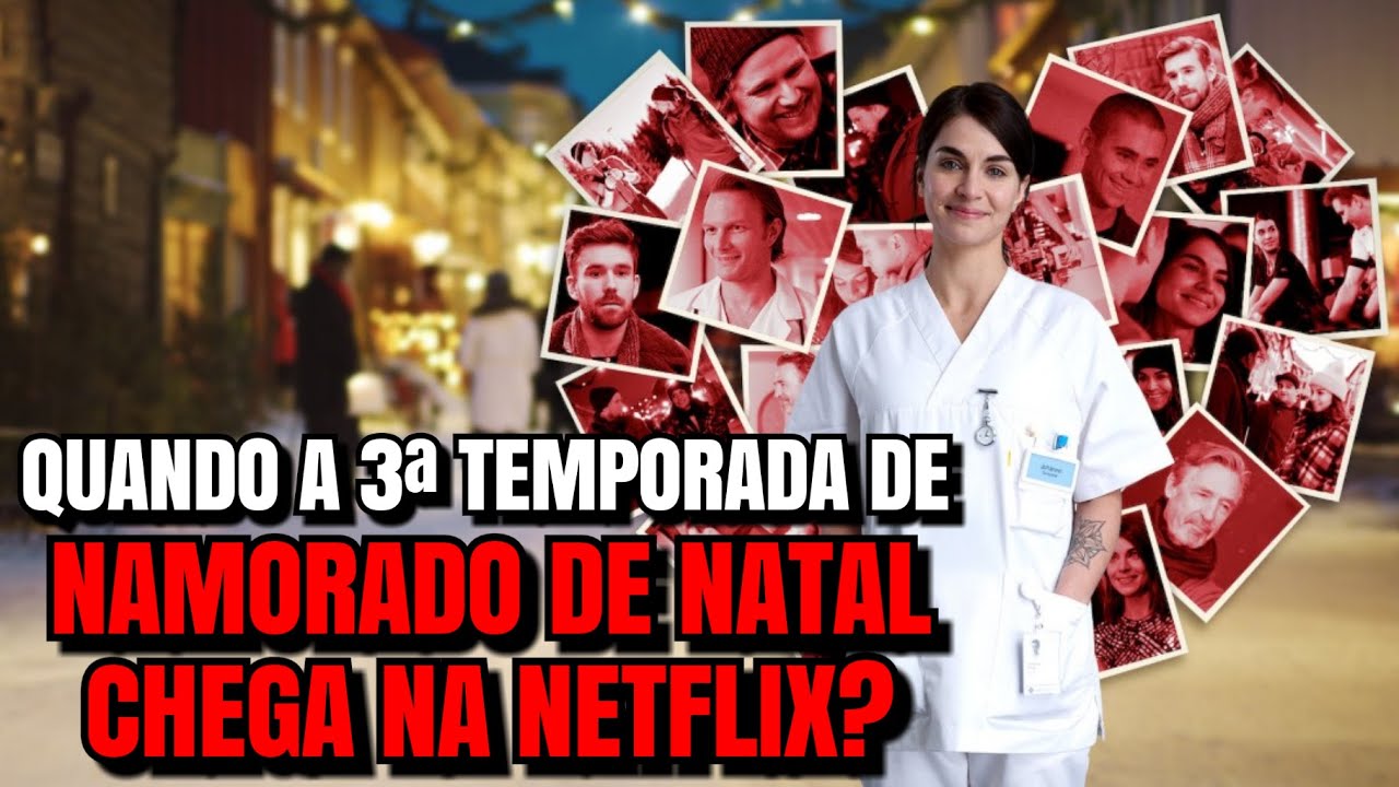 NAMORADO DE NATAL 3ª TEMPORADA | QUANDO CHEGA NA NETFLIX