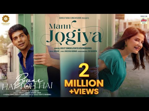 Arijit Singh: Mann Jogiya (Official Video) Ishita Vishwakarma | Dheeraj Anique | Pyaar Hai Toh Hai |
