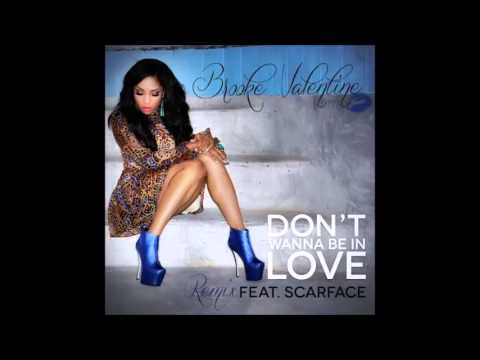 Brooke Valentine - Don't Wanna Be In Love (Remix) (feat. Scarface)