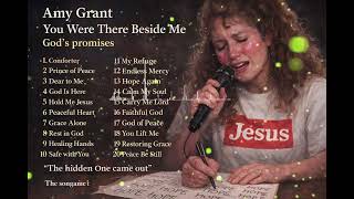Amy Grant‎  ””"“You Were There Beside Me”""God's promises‎very Bond  title ““The hidden one came out