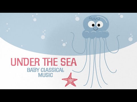 Music for Babies ⭐ UNDER THE SEA ⭐ Baby Classical Piano Songs ⭐ Aquatic sounds