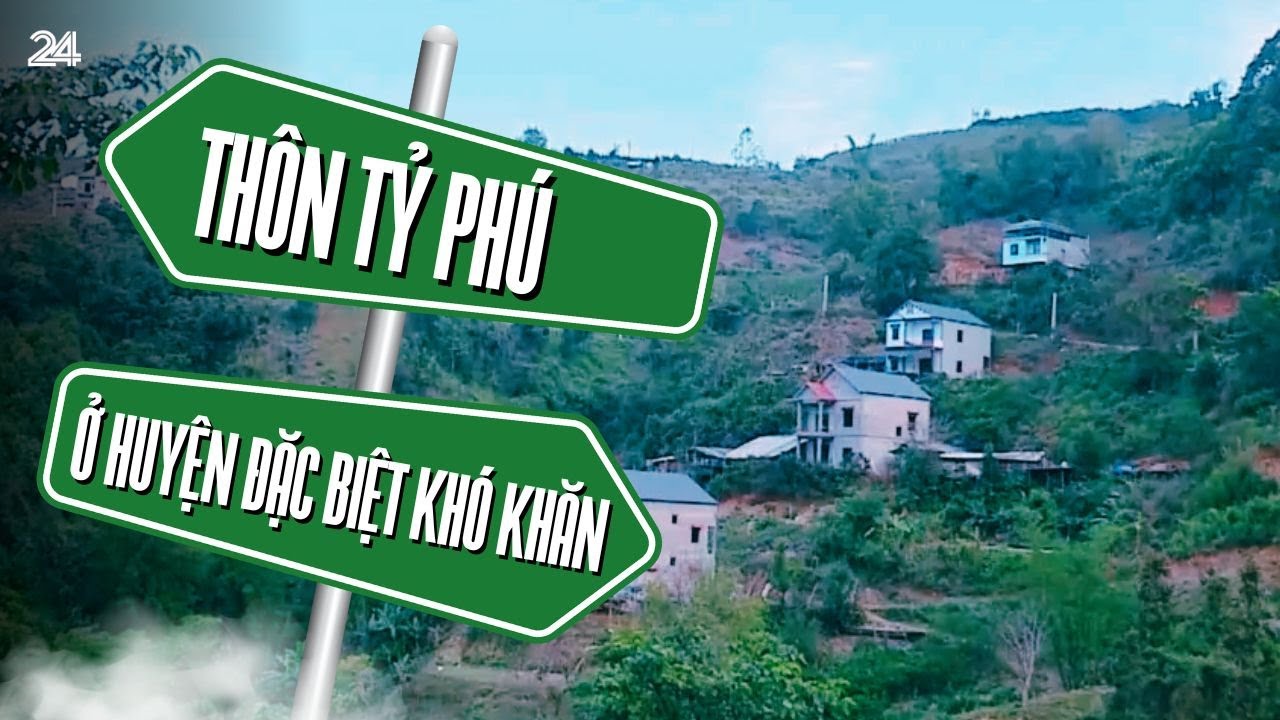 Thôn tỉ phú ở huyện đặc biệt khó khăn tại Cao Bằng | VTV24