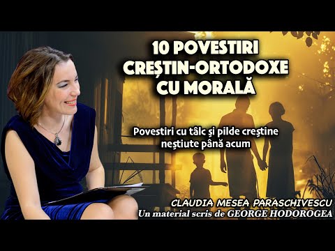 10 Povestiri crestin ortodoxe cu morala * Povestiri cu talc si pilde crestine nestiute pana acum