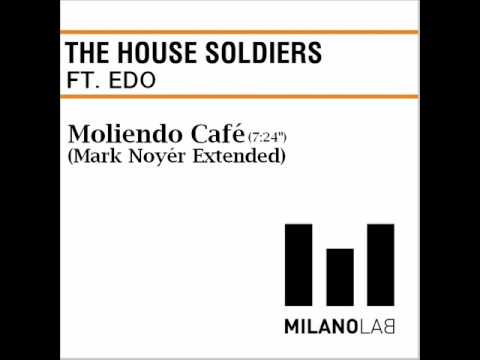 THE HOUSESOLDIERS Ft.EDO - Moliendo Café (Mark Noyér Extended)