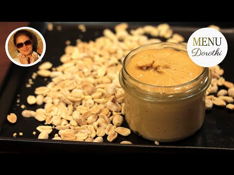 Jak zrobić prawdziwe domowe masło orzechowe? Przepis na doskonałe smarowidło do chleba. MENU Dorotki