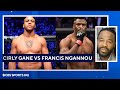 UFC Hall of Famer Shares Early Thoughts on Cirly Gane vs Francis Ngannou | CBS Sports HQ