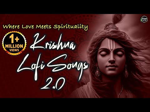Krishna Lofi Songs 2.0 | Slow & Reverb | The Sound Of Inner Peace | Relaxing Lofi Song