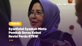 Syarifatul Syadiah Minta Pemkab Berau Kebut Revisi Perda RTRW