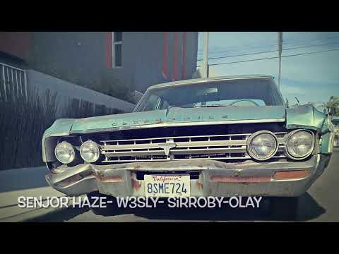 Senjor Haze- W3SLY- Sirroby-Olay