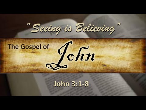 Seeing is Believing - John 3:1-8 - CCC Sermons - May 16, 2021
