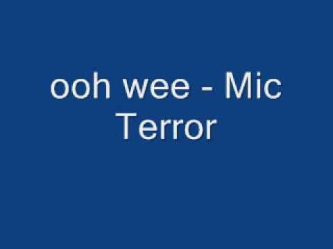 ooh wee - Mic Terror