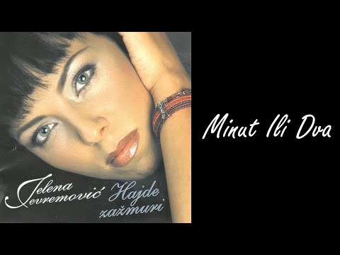 JELENA JEVREMOVIĆ - Minut ili dva  (Audio 2002) HD